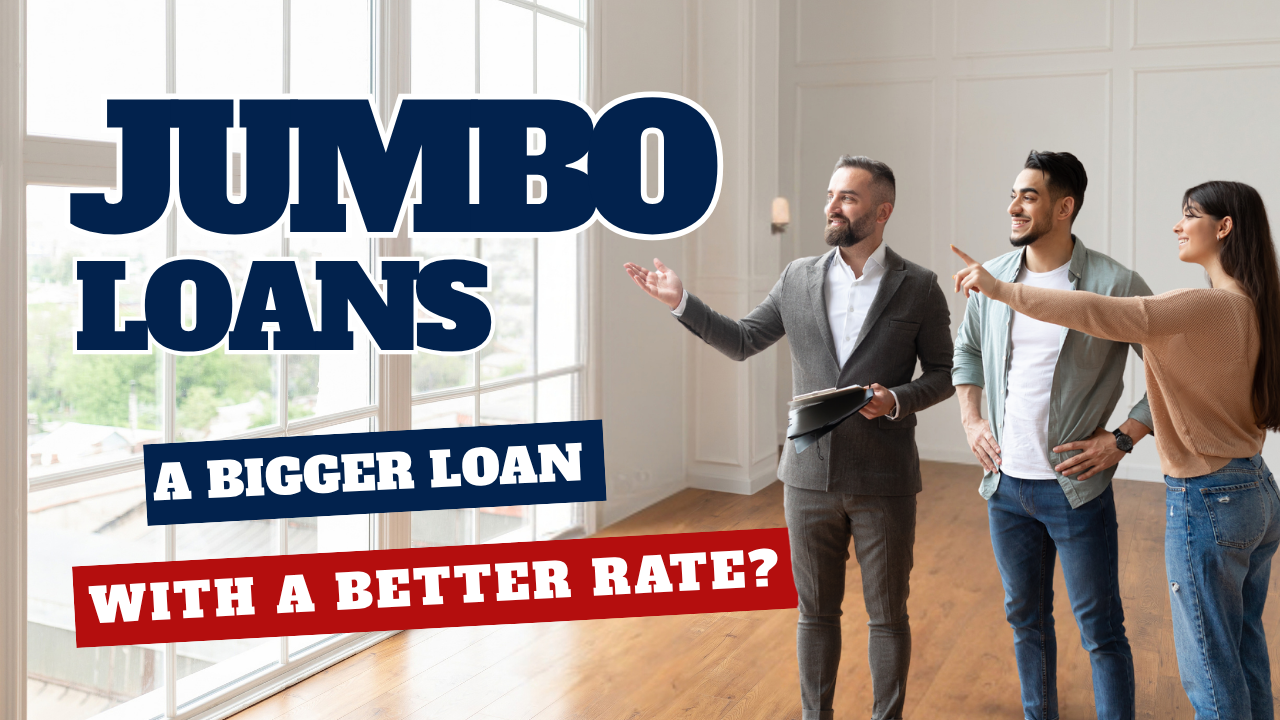 Text: Jumbo Loands Bigger Laon Better Rate? Images: Real estate agent showing couple a home.