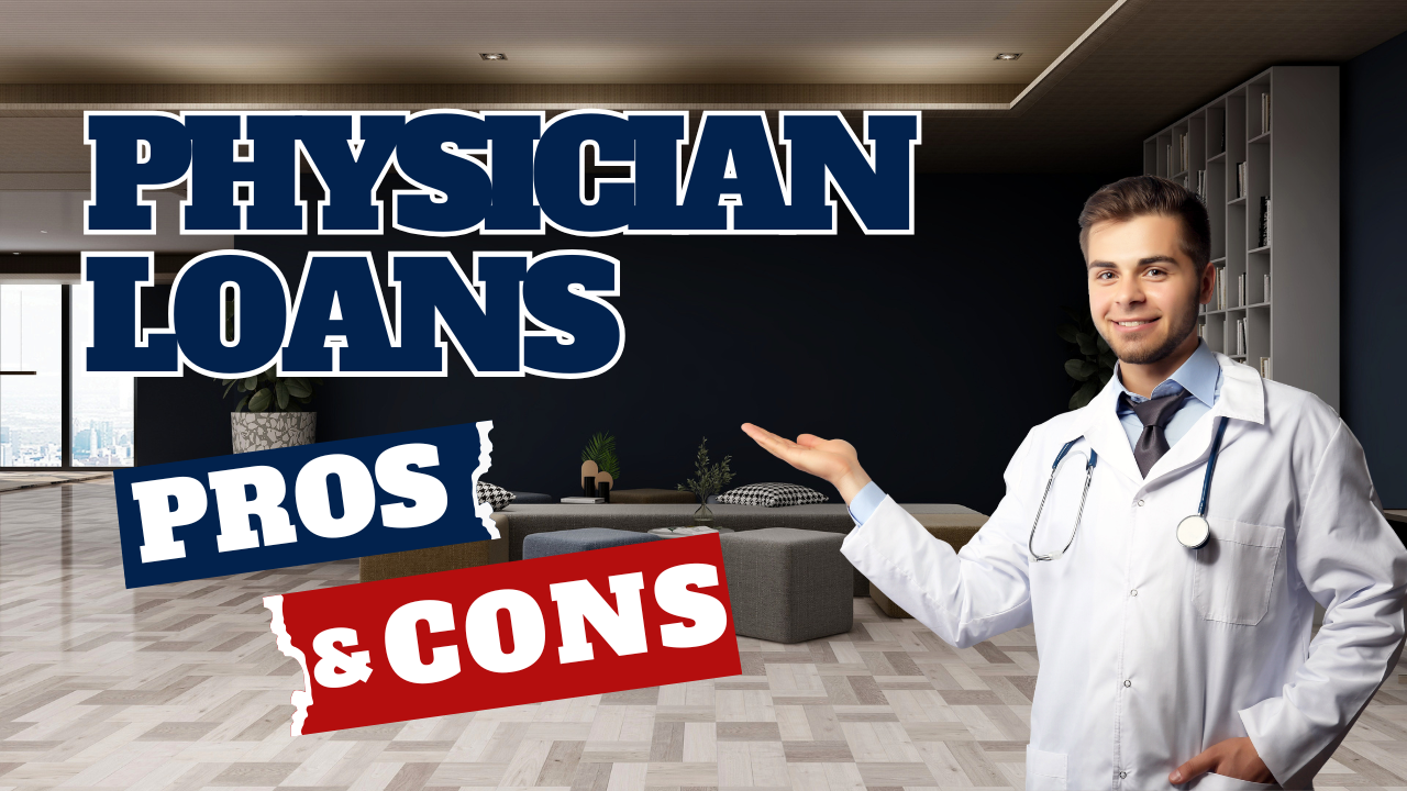 Physician Loans Pros and Cons text with image of male physician 